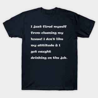 Guess I'm not cut out for cleaning T-Shirt